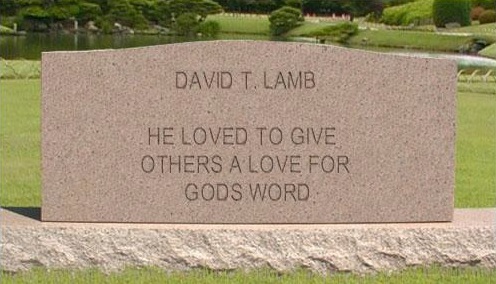 A tombstone with the following engraving: David T. Lamb. He loved to give others a love for God's word